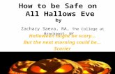 How to be Safe on  All Hallows Eve by  Zachary  Saeva , RA,  The College at Brockport, NY