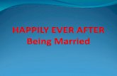 HAPPILY EVER AFTER Being Married