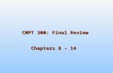 CMPT 300: Final Review  Chapters 8 – 14