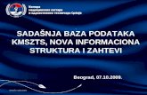 SADAŠNJA BAZA PODATAKA KMSZTS, NOVA INFORMACIONA STRUKTURA I ZAHTEVI Beograd,  07.10.2009.