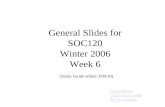 General Slides for SOC120 Winter 2006 Week 6 (Study Guide edited 3/09/10)