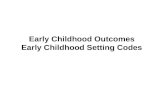 Early Childhood Outcomes Early Childhood Setting Codes