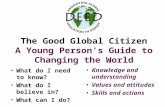 The Good Global Citizen A Young Person’s Guide to Changing the World