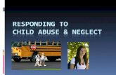 Responding to  Child Abuse & Neglect