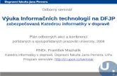 Výuka Informačních technologií na DFJP zabezpečovaná Katedrou informatiky v dopravě