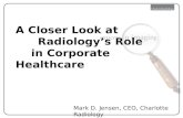 A Closer Look at   Radiology’s Role      in Corporate Healthcare