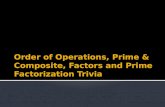 Order of Operations, Prime & Composite, Factors and Prime Factorization Trivia