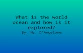 What is the world ocean and how is it explored?