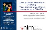Data Guided Decision-Making How asking questions can improve fidelity