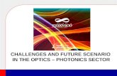 CHALLENGES AND FUTURE SCENARIO  IN THE Optics – photonics SECTOR