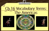 Ch.16 Vocabulary Terms: The Americas