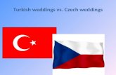 Turkish weddings  vs. Czech  weddings