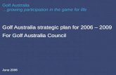 Golf Australia strategic plan for 2006 – 2009 For Golf Australia Council