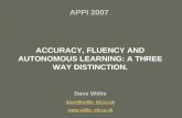APPI 2007  ACCURACY, FLUENCY AND AUTONOMOUS LEARNING: A THREE WAY DISTINCTION. Dave Willis