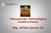 Planeación Estratégica institucional. Mg.  Nilber  Javier M.