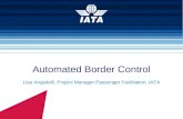 Automated Border Control Lisa Angiolelli, Project Manager Passenger Facilitation, IATA
