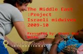 The Middle East Project: Israeli midwives 2009-10 Presented by: Gomer Ben Moshe