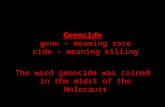 Genocide geno – meaning race cide – meaning killing