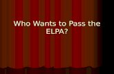 Who Wants to Pass the ELPA?