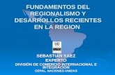 FUNDAMENTOS DEL REGIONALISMO Y DESARROLLOS RECIENTES EN LA REGION