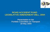 ROAD ACCIDENT FUND  LEGISLATIVE AMENDMENT BILL, 2004