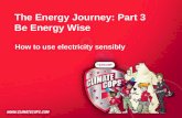 The Energy Journey: Part 3 Be Energy Wise