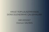 ARAZİ TOPLULAŞTIRMADA DERECELENDİRME  ÇALIŞMALARI 081205047 Osman SALTAN