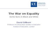 The War on Equality Some facts in Black and White David Gillborn