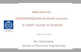 Welcome to EQ2430/EQ2440 Android Lecture - a crash course in Android