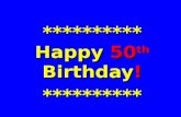 ********** Happy  50 th  Birthday ! **********