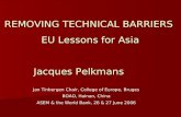 REMOVING TECHNICAL BARRIERS  EU Lessons for Asia Jacques Pelkmans