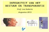 INTEGRITEIT VAN HET BESTUUR EN TRANSPARANTIE Prof. Leo  Huberts Augustus 2013
