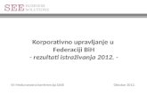 Korporativno upravljanje u  Federaciji BiH -  rezultati istraživanja 201 2 .  -
