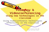 Pedagogy & Videoconferencing Using new technologies in the classroom