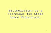 Bisimulations as a Technique for State Space Reductions.