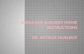 Shoulder Surgery Home Instructions Dr. Patrick Hurlbut