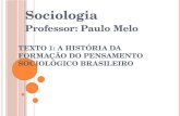 TEXTO 1: A  história da formação do pensamento sociológico brasileiro