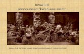 Kwakiutl pronounced " kwah-kee-oo-tl ”
