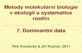 Metody molekulární biologie v ekologii a systematice rostlin 7. Dominantní data
