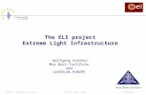 The ELI project Extreme Light Infrastructure Wolfgang Sandner Max Born Institute  and