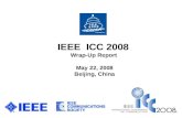 IEEE  ICC 2008  Wrap-Up Report  May 22, 2008 Beijing, China