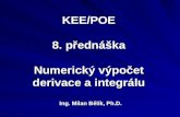 KEE/POE 8 . přednáška Numerick ý výpočet derivace a integrálu