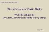 The Wisdom and  Poetic  Books W3:The Books of  Proverbs, Ecclesiastics and Song of Songs