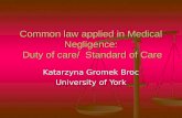 Common law applied in Medical Negligence:  Duty of care/  Standard of Care