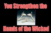You Strengthen the  Hands of the Wicked