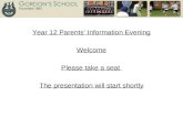 Year 12 Parents’ Information Evening Welcome Please take a seat