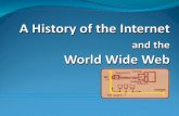 A  History  of the Internet  and the World  Wide Web