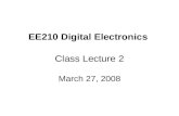 EE210 Digital Electronics Class Lecture 2 March 27, 2008