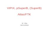 VIPIX, pSuperB, (SuperB) Atlas/FTK