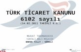 TÜRK TİCARET KANUNU 6102 sayılı (14.02.2011 TARİHLİ R.G.)